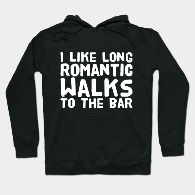 I like long romantic walks to the bar Hoodie by captainmood
